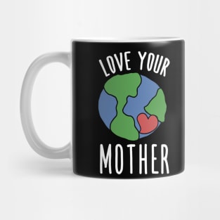 Love your mother earth day Mug